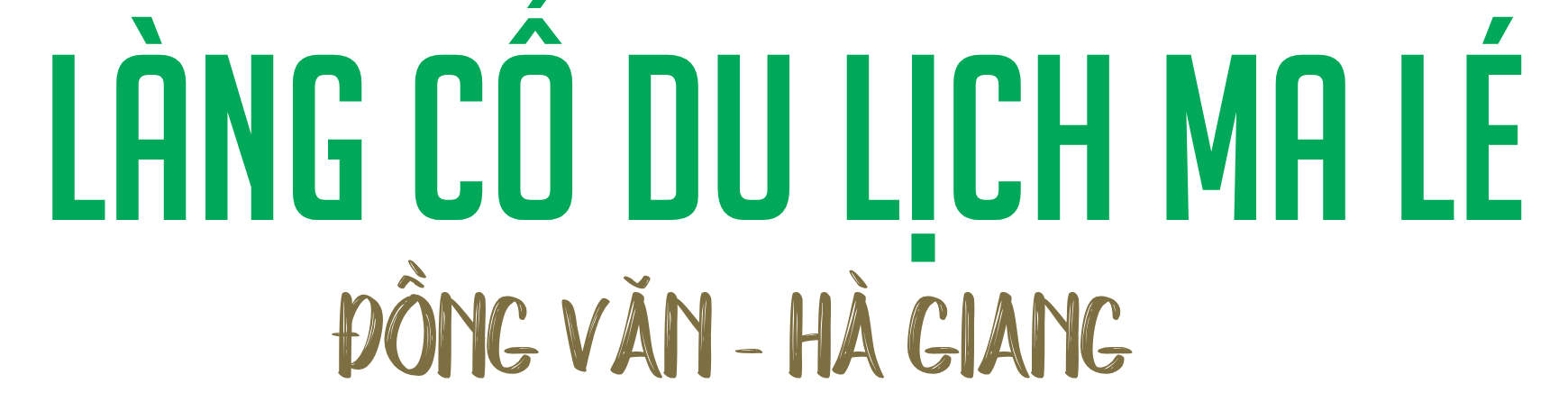 LÀNG CỔ DU LỊCH MA LÉ ĐỒNG VĂN – HÀ GIANG